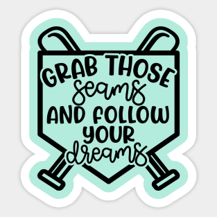 Grab Those Seams and Follow Your Dream Baseball Softball Cute Sticker